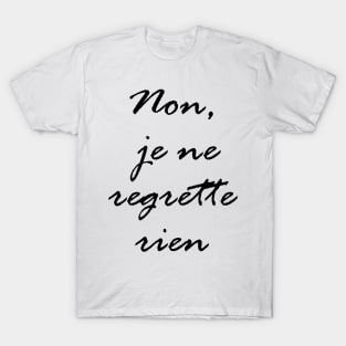 Non, je ne regrette rien T-Shirt